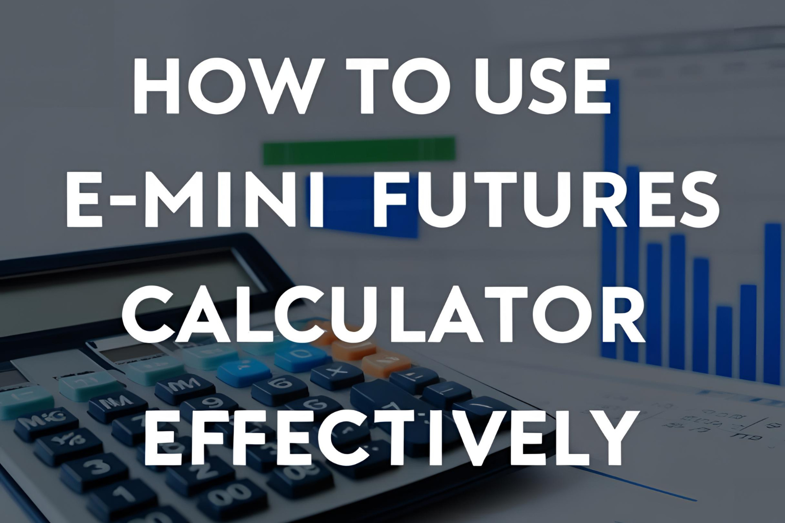 E-mini Futures Calculator Effectively